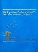 Jak powstało życie? Przez ewolucję czy przez stwarzanie? - autor nieznany