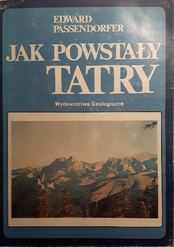 Jak powstały Tatry - Edward Passendorfer