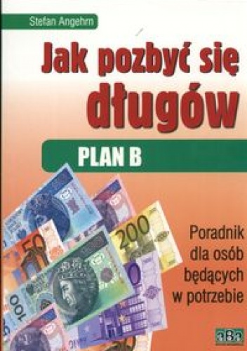 Jak pozbyć się długów Plan B - Stefan Angehrn
