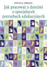 Jak pracować z dziećmi o specjalnych potrzebach edukacyjnych - Fintan J. O'Regan