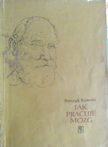 Jak pracuje mózg - Henryk Bomski