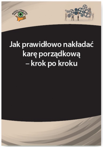 Jak prawidłowo nakładać karę porządkową - krok po kroku - Adrianna Jasińska-Cichoń