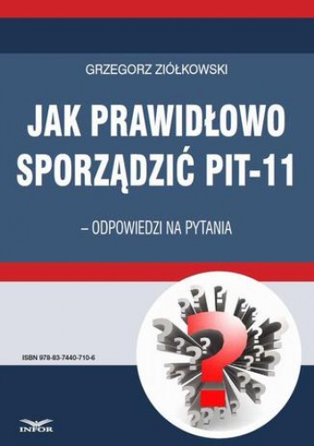 Jak prawidłowo sporządzić PIT-11  odpowiedzi na pytania - Grzegorz Ziółkowski