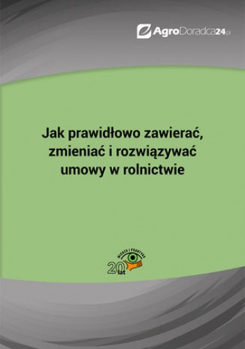 Jak prawidłowo zawierać, zmieniać i rozwiązywać umowy w rolnictwie - praca zbiorowa