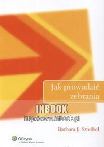Jak prowadzić zebrania - Barbara J. Streibel
