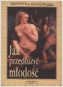 Jak przedłużyć młodość - Krystyna Rożnowska