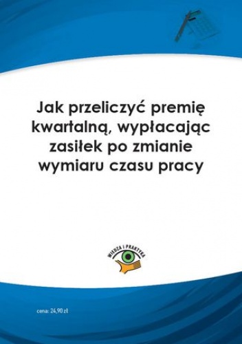 Jak przeliczyć premię kwartalną, wypłacając zasiłek po zmianie wymiaru czasu pracy - praca zbiorowa