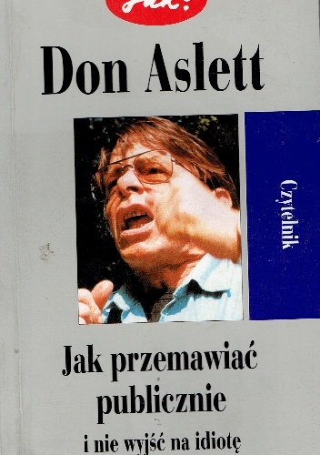 Jak przemawiać publicznie i nie wyjść na idiotę - Don Aslett
