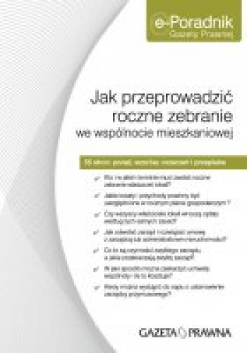 Jak przeprowadzić roczne zebranie we wspólnocie mieszkaniowej - Redakcja Gazety Prawnej