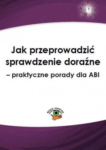 Jak przeprowadzić sprawdzenie doraźne - praktyczne porady dla ABI - Żabówka Jarosław