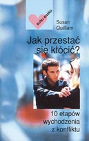 Jak przestać się kłócić? 10 etapów wychodzenia z konfliktu - Susan Quilliam