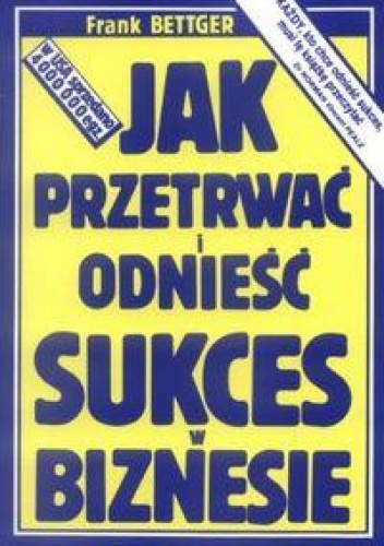 JAK PRzETRWAć I ODNIEść SUKCES - Frank Bettger