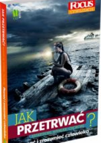 Jak przetrwać : katastrofę, wypadek, chorobę - praca zbiorowa