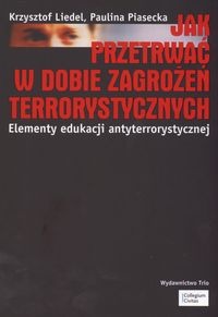 Jak przetrwać w dobie zagrożeń terrorystycznych - K. Liedel
