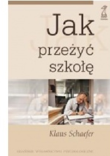 Jak przeżyć szkołę - Klaus Schaefer
