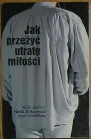 Jak przeżyć utratę miłości - Peter Alexander McWilliams, Harold Bloomfield