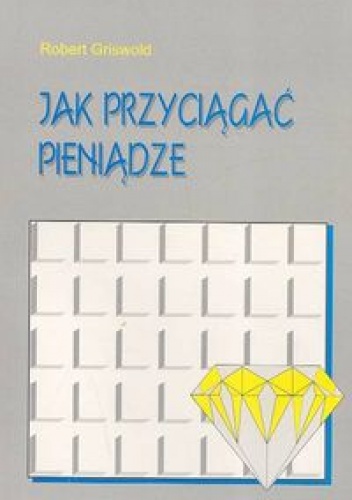 Jak przyciągać pieniądze - Robert Griswold