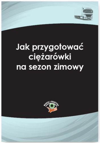 Jak przygotować ciężarówki na sezon zimowy - Kowalski Bogdan