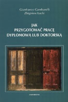 Jak przygotować pracę dyplomową lub doktorską - Zbigniew Łucki, Gianfranco Gambarelli