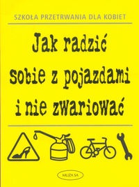 Jak radzić sobie z pojazdami i nie zwariować - Jane Moseley, Nigel Browning