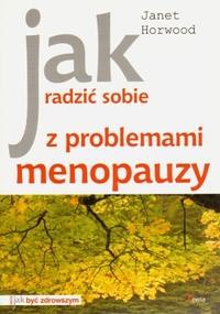 Jak radzić sobie z problemami menopauzy - Janet Horwood
