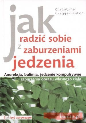 Jak radzić sobie z zaburzeniami jedzenia - Christine Craggs-Hinton