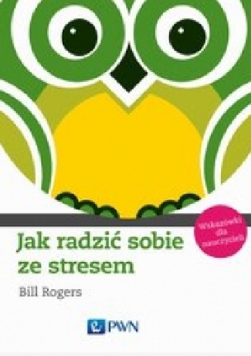 Jak radzić sobie ze stresem - Bill Rogers