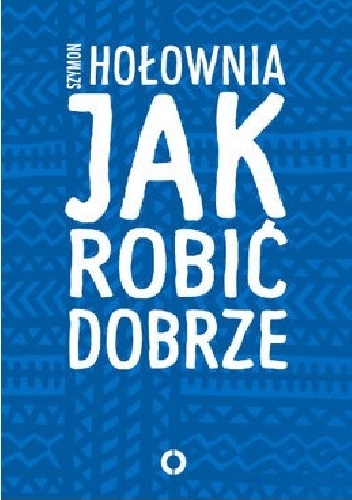 Jak robić dobrze - Szymon Hołownia