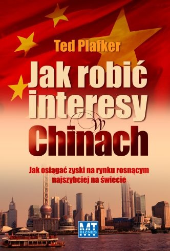Jak robić interesy w Chinach - Ted Plafker