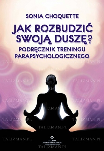 Jak rozbudzić swoją duszę? - Sonia Choquette