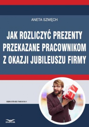 Jak rozliczyć prezenty przekazane pracownikom z okazji jubileuszu firmy - Szwęch Aneta