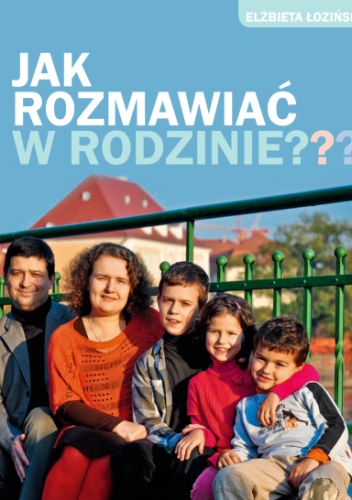 Jak rozmawiać w rodzinie? - Elżbieta Łozińska