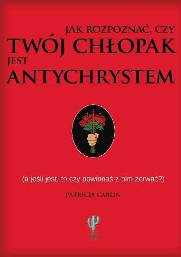 Jak rozpoznać, czy Twój chłopak jest antychrystem - Patricia Carlin