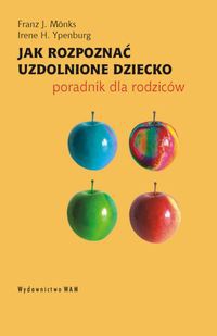 Jak rozpoznać uzdolnione dziecko - Monks Franz J.,  Ypenburg Irene H.