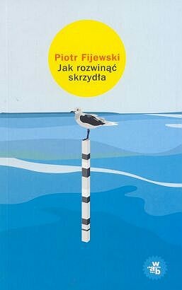 Jak rozwinąć skrzydła - Piotr Fijewski