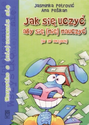 Jak się nauczyć, aby się (nie) nauczyć (w 39 lekcjach) - Jasminka Petrović, Ana Pesikan