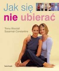 Jak się nie ubierać - Susannah Constantine, Trinny Woodall