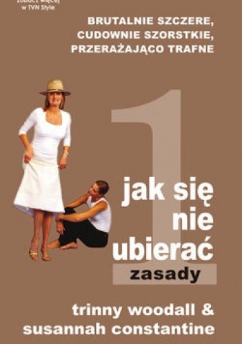 Jak się nie ubierać. Zasady - Trinny Woodall, Susannah Constantine