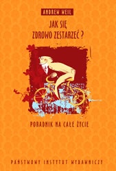 Jak się zdrowo zestarzeć? - Andrew Weil