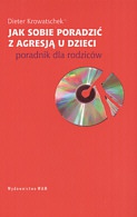 Jak sobie poradzić z agresją u dzieci. Poradnik dla rodziców - Dieter Krowatschek