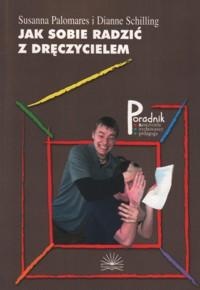 Jak sobie radzić z dręczycielem - Susanna Palomares, Dianne Schilling