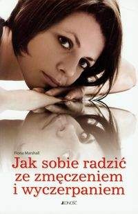 Jak sobie radzić ze zmęczeniem i wyczerpaniem - Fiona Marshall