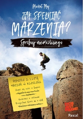 Jak spełniać marzenia? Spróbuj niemożliwego - Michał Maj