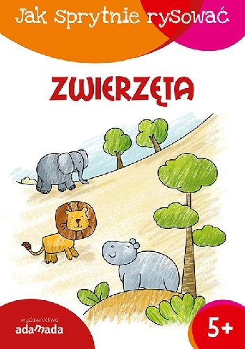 Jak sprytnie rysować. Zwierzęta - praca zbiorowa