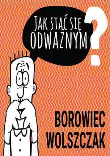Jak stać się odważnym - praca zbiorowa