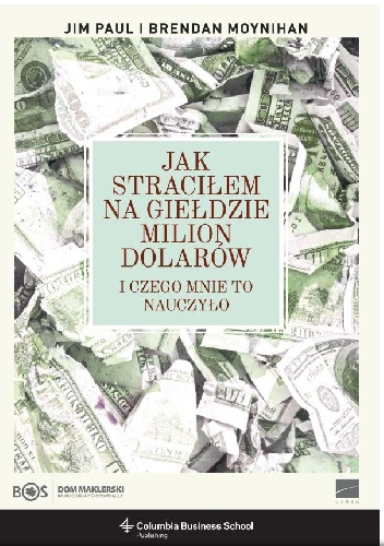 Jak straciłem na giełdzie milion dolarów - Jim Paul
