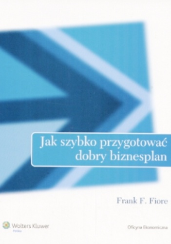 Jak szybko przygotować dobry biznesplan - Frank F. Fiore