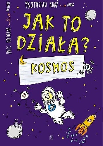 Jak to działa? Kosmos - Przemysław Rudź