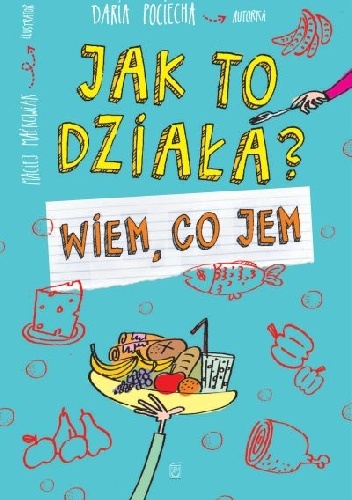 Jak to działa? Wiem, co jem - Daria Pociecha
