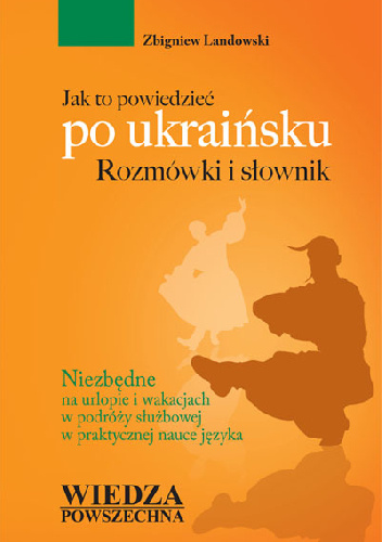 Jak to powiedzieć po ukraińsku. Rozmówki i słownik - Zbigniew Landowski